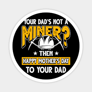 Funny Saying Miner Dad Father's Day Gift Magnet